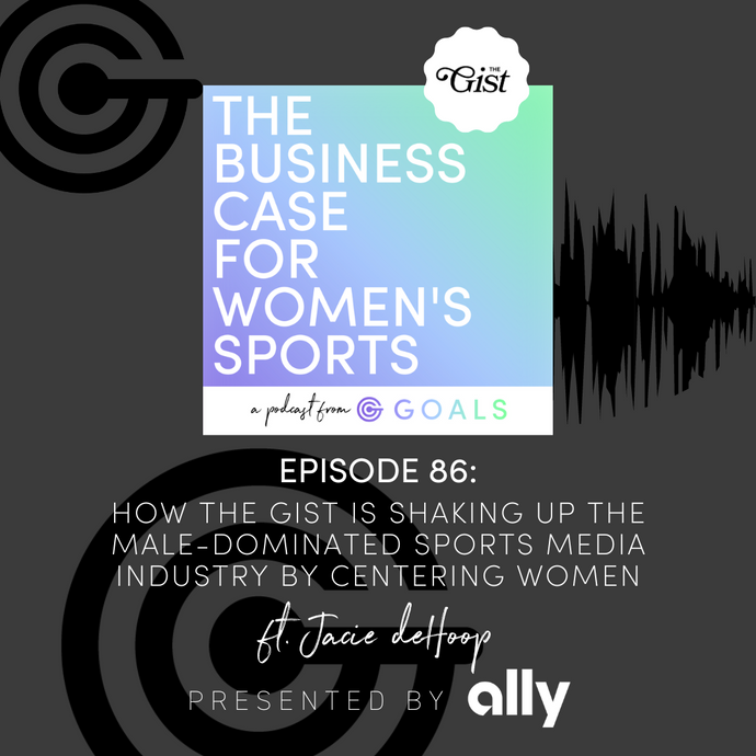 Ep. #86 How The GIST is Shaking Up the Male-Dominated Sports Media Industry by Centering Women, ft. Jacie deHoop