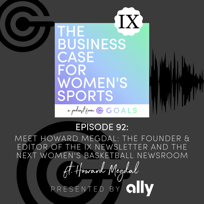 Ep. #92 Meet Howard Megdal: The Founder & Editor of The IX Newsletter and The Next Women's Basketball Newsroom, ft. Howard Megdal