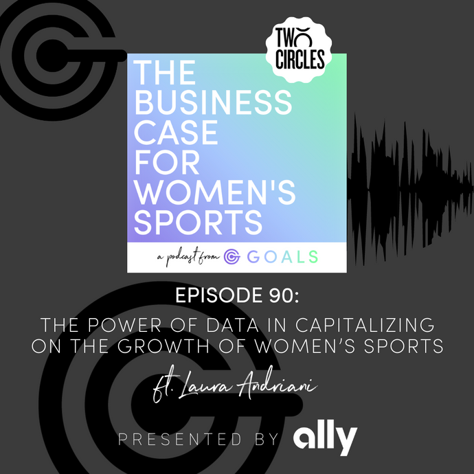 Ep. #90 The Power of Data in Capitalizing on the Growth of Women’s Sports, ft. Laura Andriani