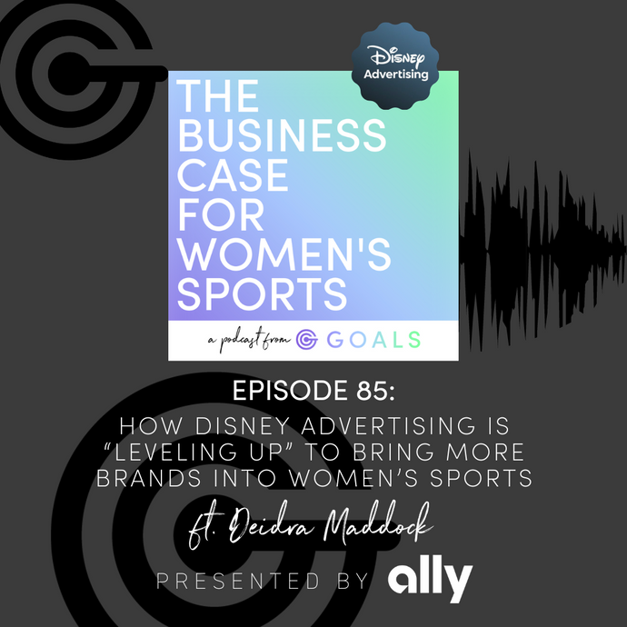 Ep. #85 How Disney Advertising is “Leveling up” to Bring More Brands into Women’s Sports, ft. Deidra Maddock  00:0021:33
