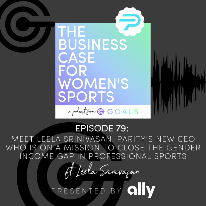 Ep. #79 Meet Leela Srinivasan: Parity’s New CEO Who is on a Mission to Close the Gender Income Gap in Professional Sports, ft. Leela Srinivasan