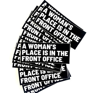 "A Woman's Place is in the Front Office" Sticker
