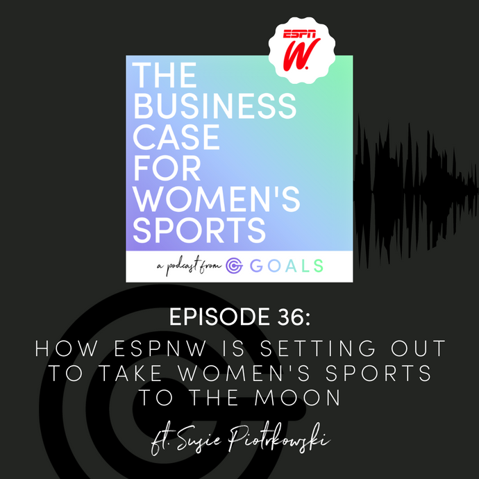 Ep. #36 How espnW is Setting Out to Take Women's Sports to the Moon, ft. Susie Piotrkowski