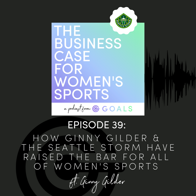 Ep. #39 How Ginny Gilder and the Seattle Storm Have Raised the Bar for all of Women's Sports, ft. Ginny Gilder