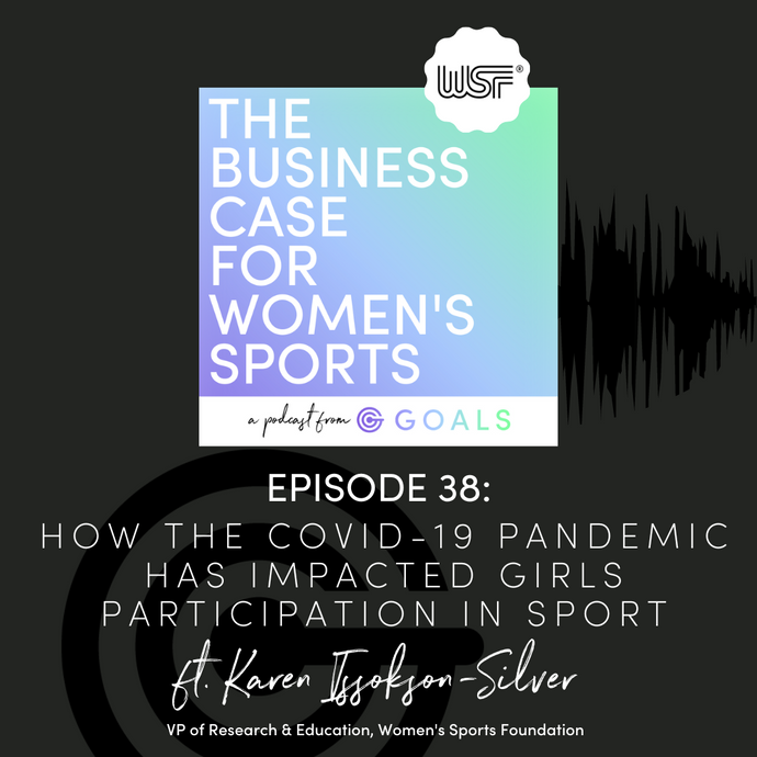 Ep. #38 How the COVID-19 Pandemic Has Impacted Girls Participation in Sport, ft. Karen Issokson-Silver