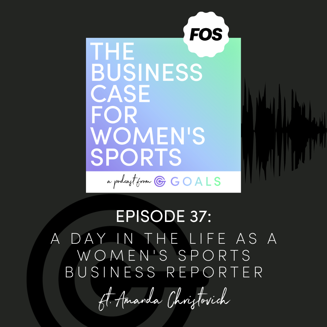 Ep. #37 A Day in the Life as a Women's Sports Business Reporter, ft. Amanda Christovich