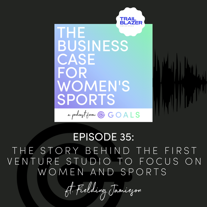 Ep. #35 The Story Behind the First Venture Studio to Focus on Women and Sports, ft. Fielding Jamieson
