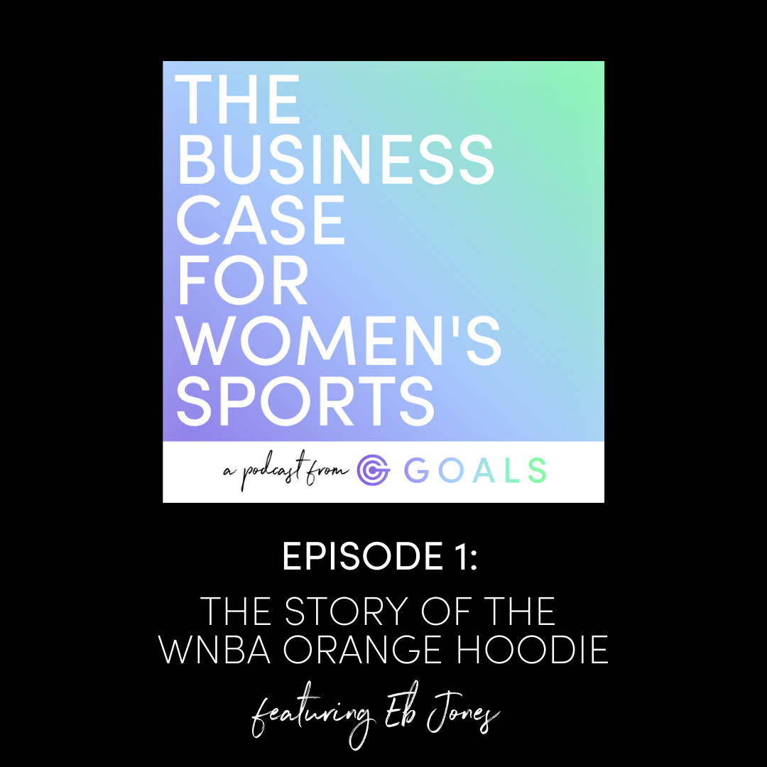 The Story of the WNBA Orange Hoodie Eb Jones GOALS Podcast