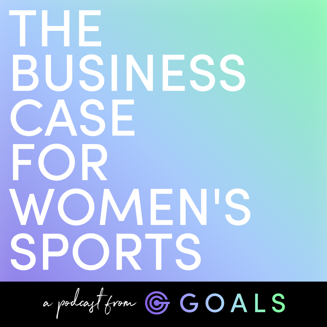 The Business Case For Women's Sports: A Podcast