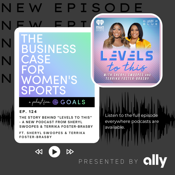 Ep. #124 The Story Behind “Levels To This” - A New Podcast From Sheryl Swoopes & Terrika Foster-Brasby, ft. Sheryl Swoopes & Terrika Foster-Brasby