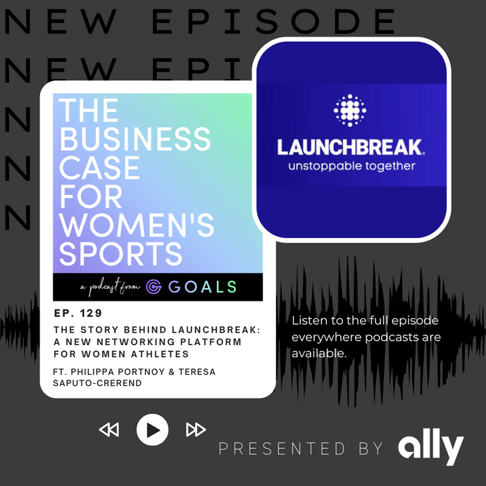 Ep. #129 The Story Behind LaunchBreak: A New Networking Platform for Women Athletes, ft. Philippa Portnoy & Teresa Saputo-Crerend