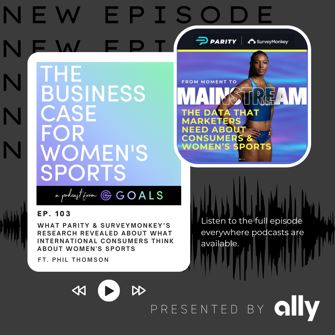 Ep. #103 What Parity & SurveyMonkey’s Research Revealed About What International Consumers Think About Women's Sports, ft. Phil Thomson