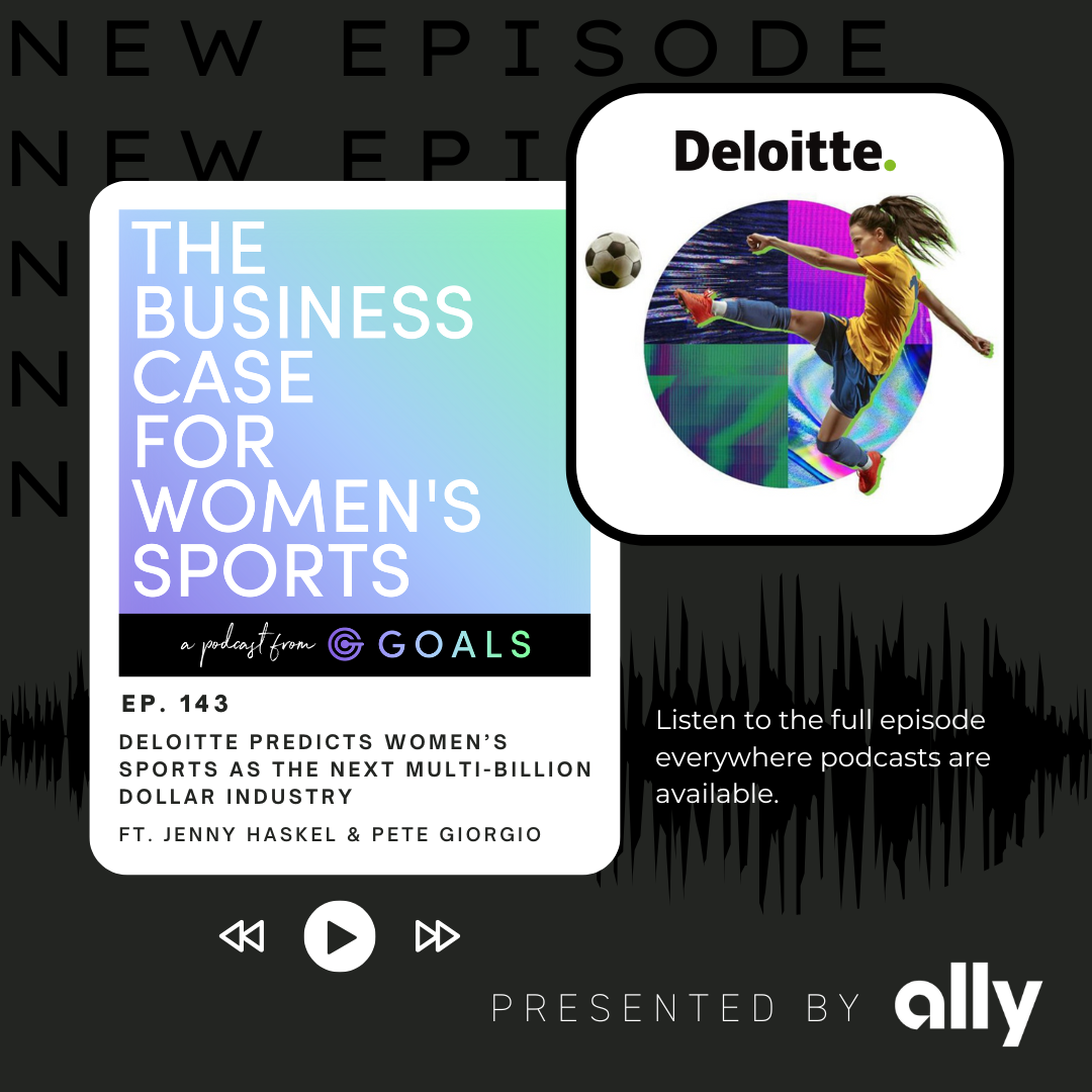 Ep. #143 Deloitte Predicts Women’s Sports As The Next Multi-Billion Dollar Industry, ft. Pete Giorgio & Jenny Haskel