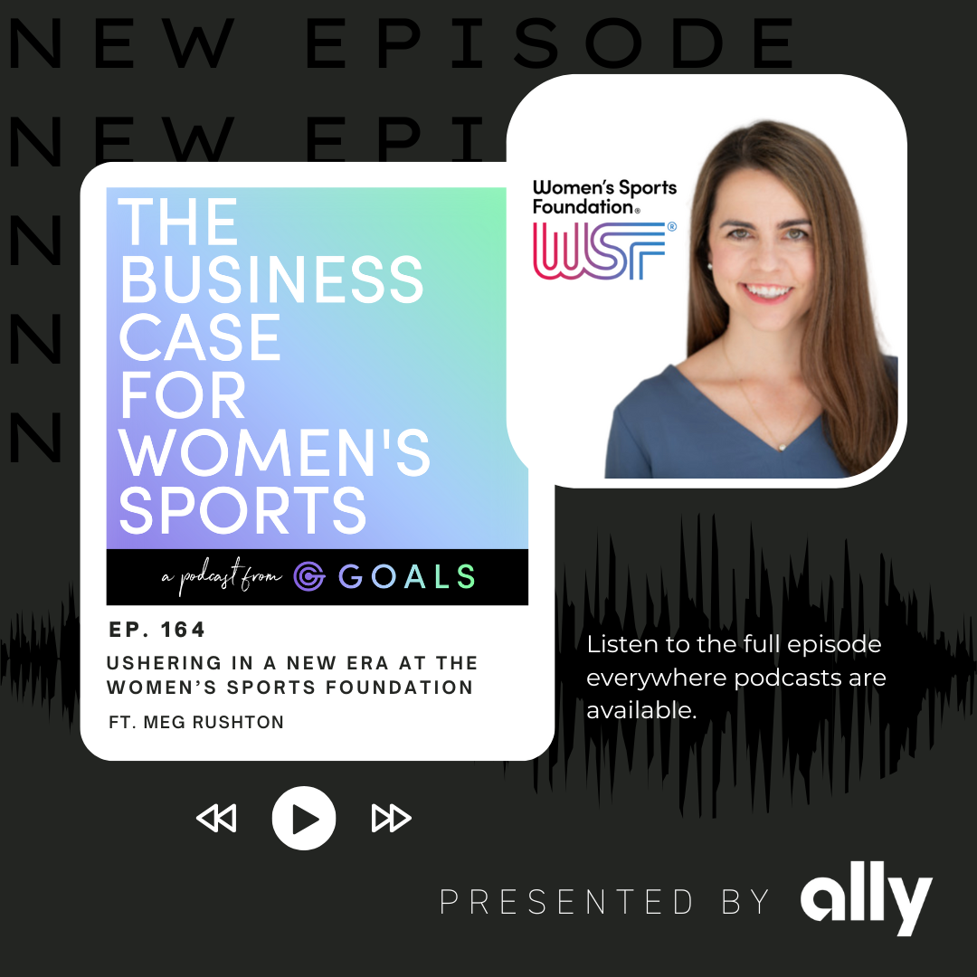 Ep. #164 Ushering In A New Era At The Women’s Sports Foundation, ft. Meg Rushton