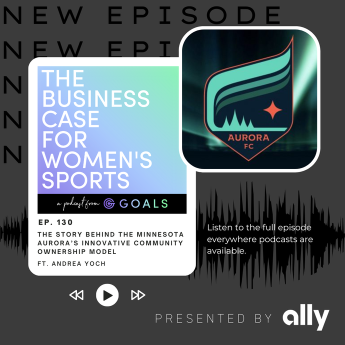 Ep. #130 The Story Behind The Minnesota Aurora’s Innovative Community Ownership Model, ft. Andrea Yoch