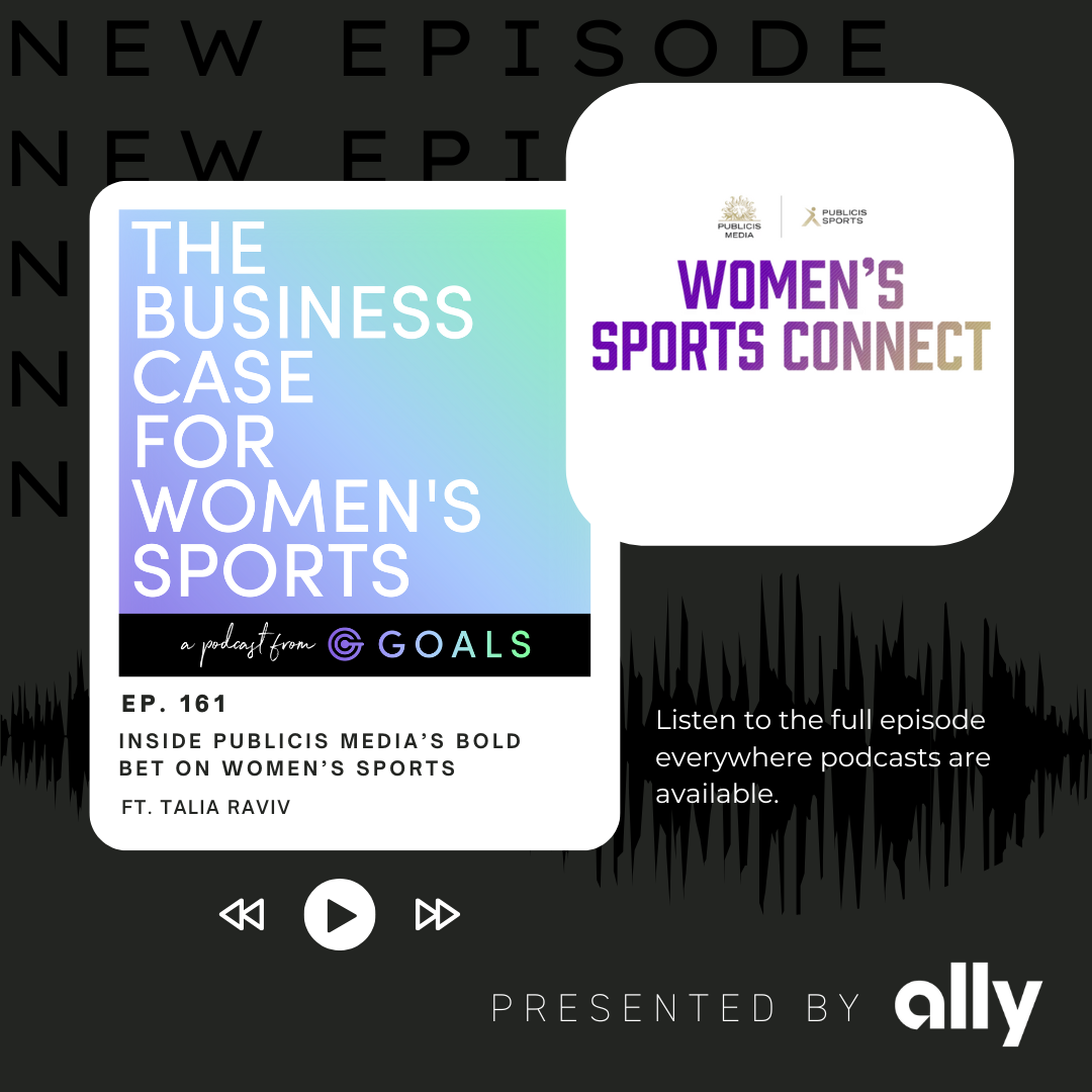 Ep. #161 Inside Publicis Media’s Bold Bet On Women’s Sports, ft. Talia Raviv
