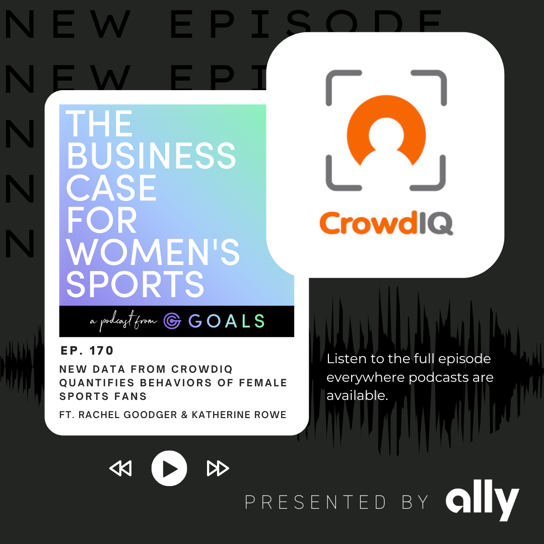 Ep. #170 New Data From CrowdIQ Quantifies Behaviors Of Female Sports Fans, ft. Rachel Goodger & Katherine Rowe