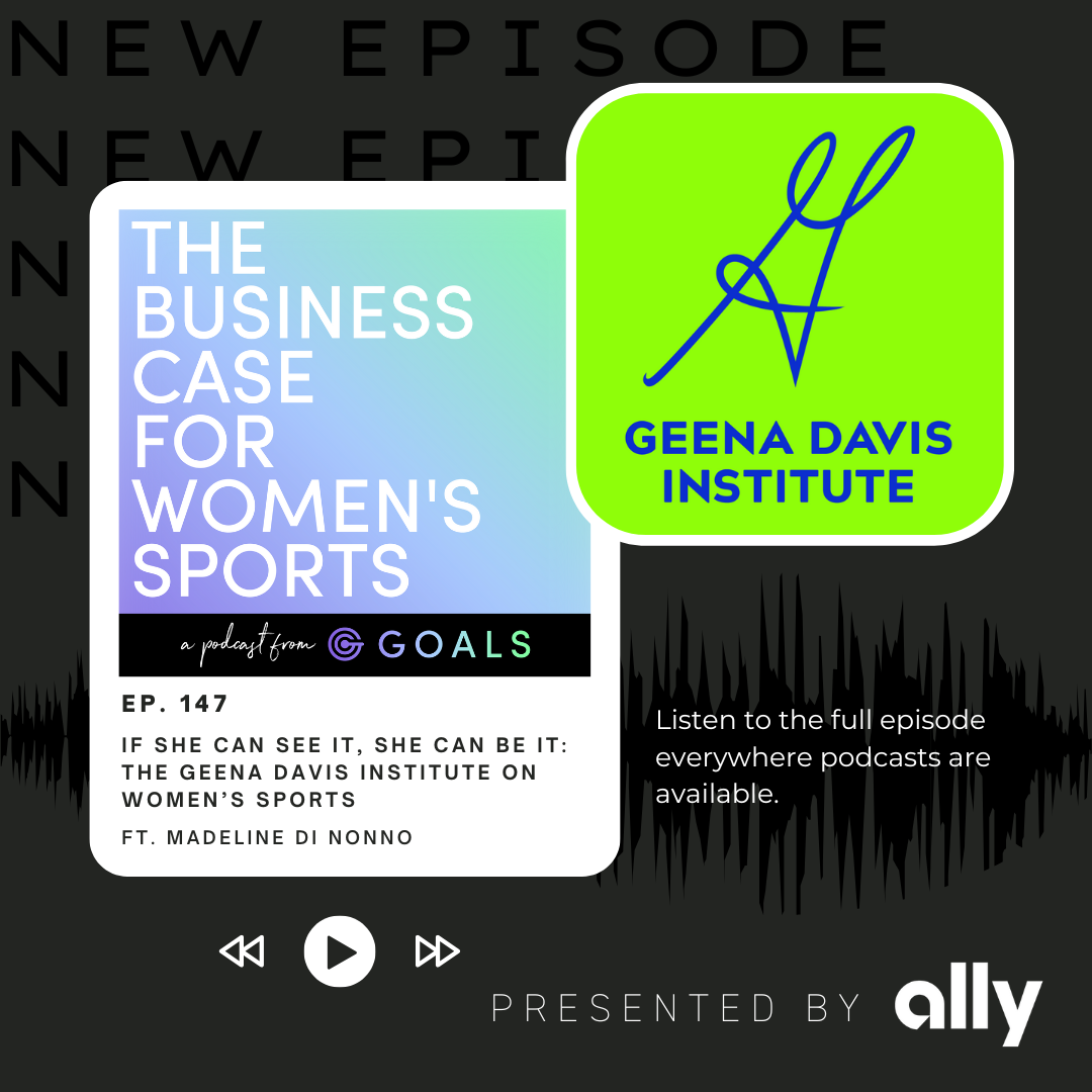 Ep. #147 If She Can See It, She Can Be It: The Geena Davis Institute on Women’s Sports, ft. Madeline Di Nonno