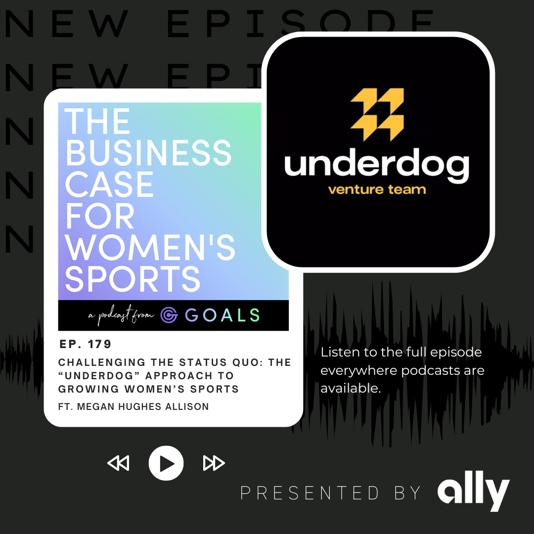 Ep. #179 Challenging the Status Quo: The “underdog” Approach to Growing Women’s Sports ft. Megan Hughes Allison