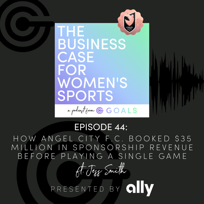 Ep. #44 How Angel City F.C. Booked $35 Million in Sponsorship Revenue Before Playing a Single Game, ft. Jess Smith
