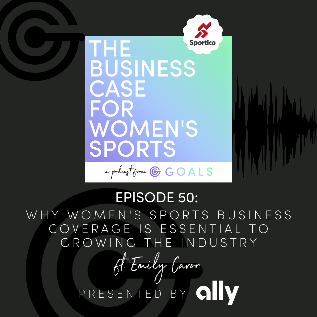 Ep. #50 Why Women's Sports Business Coverage is Essential to Growing the Industry, ft. Emily Caron