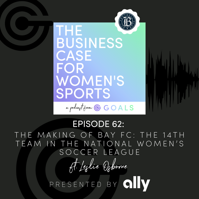 Ep. #62 The Making of Bay FC: The 14th Team in the National Women’s Soccer League, ft. Leslie Osborne
