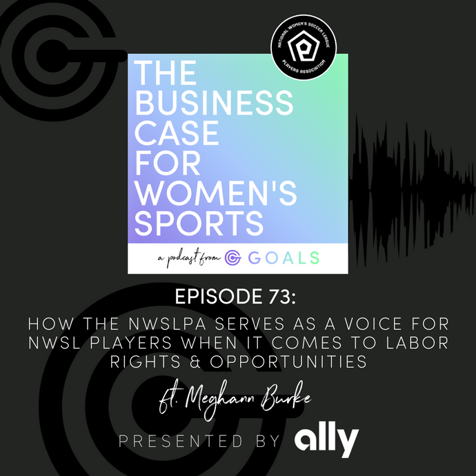 Ep. #73 How the NWSLPA Serves as a Voice for NWSL Players When it Comes to Labor Rights & Opportunities, ft. Meghann Burke