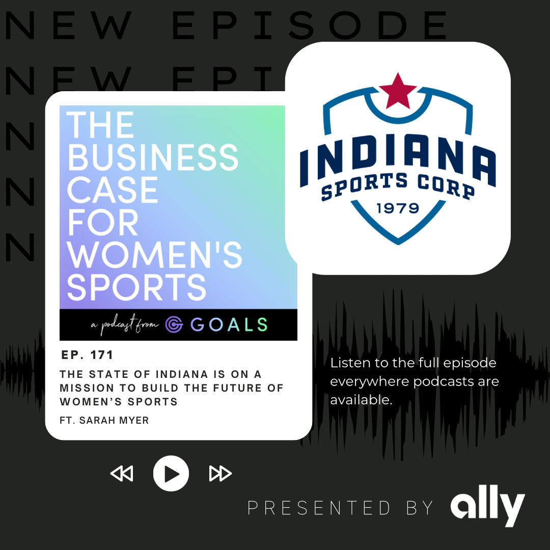 Ep. #171 The State Of Indiana Is On A Mission To Build The Future Of Women’s Sports, ft. Sarah Myer