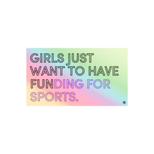 Load image into Gallery viewer, &quot;Girls Just Want To Have FUNding For Sports&quot; Holographic Sticker
