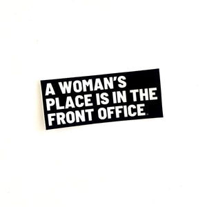 "A Woman's Place is in the Front Office" Sticker