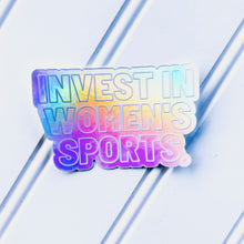 Load image into Gallery viewer, &quot;Invest In Women&#39;s Sports&quot; Holographic Sticker
